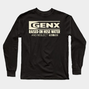 Raised on Hose Water and Neglect Long Sleeve T-Shirt